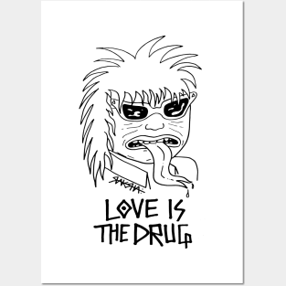 LOVE IS THE DRUG Posters and Art